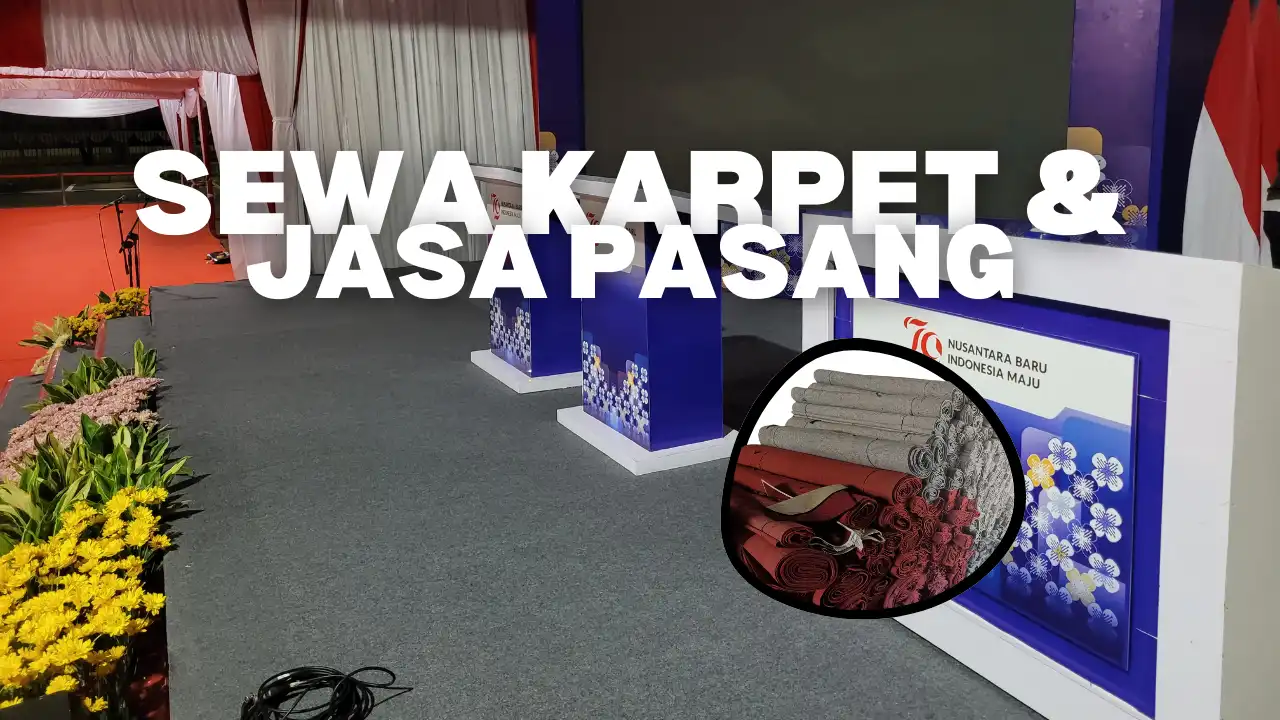 Sewa Karpet dan Jasa Pasang – Solusi Praktis untuk Acara Penting Anda